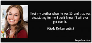 quote-i-lost-my-brother-when-he-was-30-and-that-was-devastating-for-me ...