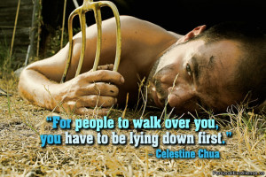 Inspirational Quote: “For people to walk over you, you have to be ...