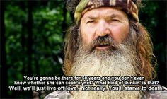 ... quotes since we are sharing duck dynasty quotes here is phil a honest