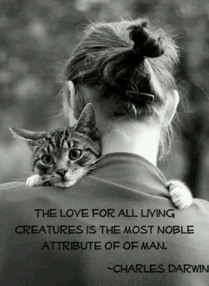 ... living creatures is the most noble attribute of man.