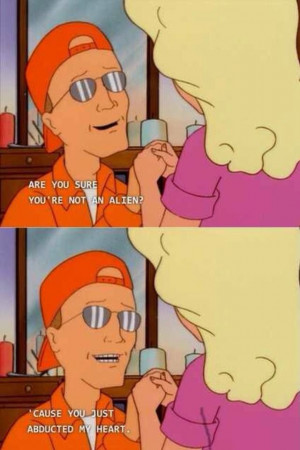 King of the Hill (thats a good pick up line)