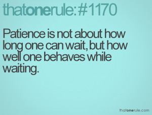 Waiting Patiently Quotes Patience is not about how long