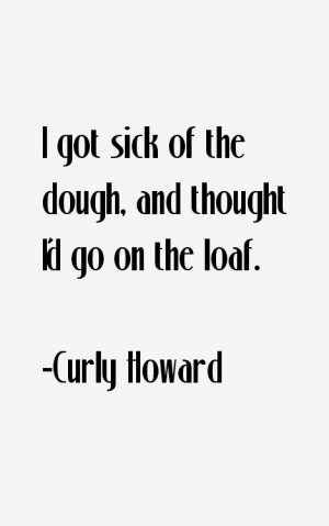 Curly Howard Quotes & Sayings
