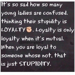 Don Stupid Stay Loyal Just...