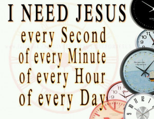ll always need Jesus