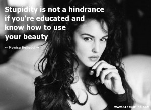 ... know how to use your beauty - Monica Bellucci Quotes - StatusMind.com