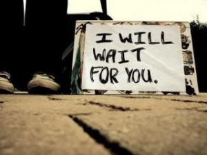 will wait for you
