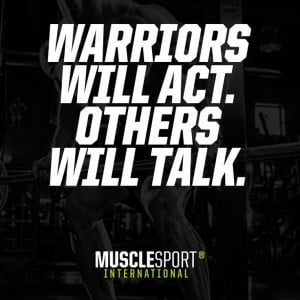 Warriors will act. Others will talk