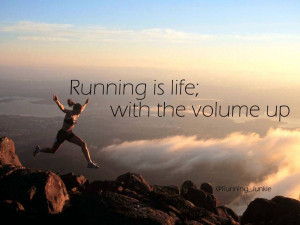 Running is life with the volume up.