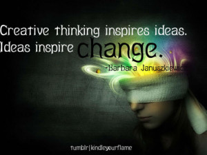 ... inspires ideas. Ideas inspire change. —Barbara Januszkiewicz