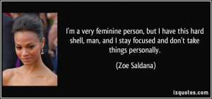... , and I stay focused and don't take things personally. - Zoe Saldana