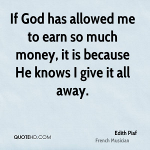 piaf-money-quotes-if-god-has-allowed-me-to-earn-so-much-money.jpg