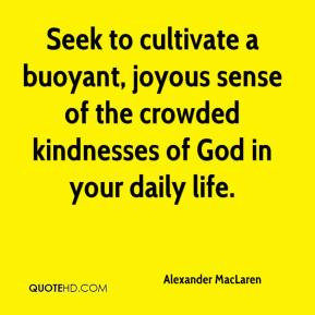 alexander maclaren quote seek to cultivate a buoyant joyous sense of