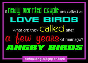 If newly married couple are called love birds. What do the called ...