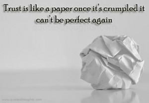 Trust Quotes-Thoughts-Trust is like a paper-Best Quotes-Nice Quotes