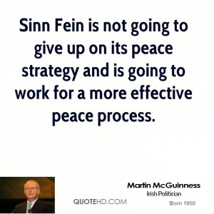 Sinn Fein is not going to give up on its peace strategy and is going ...