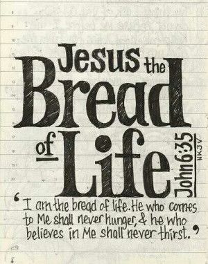 Jesus the Bread of Life... John 6:35