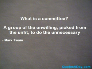 ... committee? - http://quotesaday.com/funny-quotes/what-is-a-committee