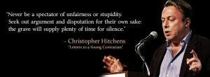 ... grave will supply plenty of time for silence - Christopher Hitchens