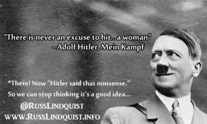 Hitler quotes on women 2 Never an excuse to hit a woman