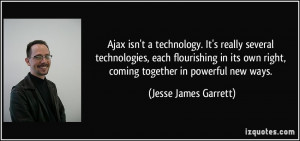 More Jesse James Garrett Quotes