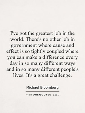 ve got the greatest job in the world. There's no other job in ...