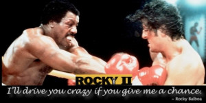 ... You Crazy If You Give Me A Chance. - Rocky Balboa ~ Boxing Quotes