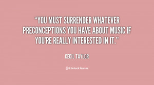 You must surrender whatever preconceptions you have about music if you ...