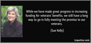 While we have made great progress in increasing funding for veterans ...