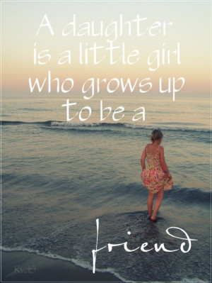 Daughter quotes, sayings, wisdom, best, girl