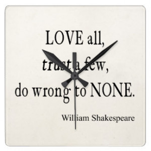 Love All Trust Few Wrong None Shakespeare Quote Clocks
