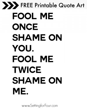 Fool me once- FREE Printable Quote Art , Perfect for April Fool's Day ...