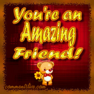 ... everyone loves him thank you for being a friend mewold you are awesome
