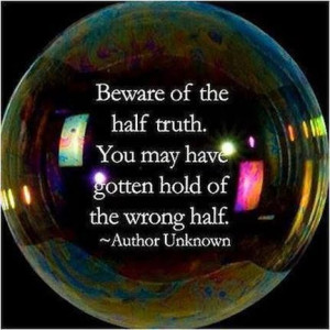 Beware of half truths...