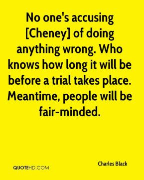 ... be before a trial takes place. Meantime, people will be fair-minded