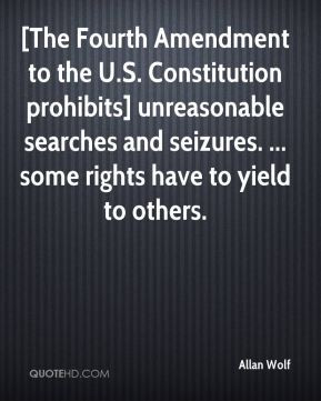 Allan Wolf - [The Fourth Amendment to the U.S. Constitution prohibits ...