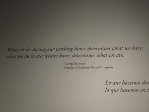 thought this George Eastman quote was very fitting for my travels.