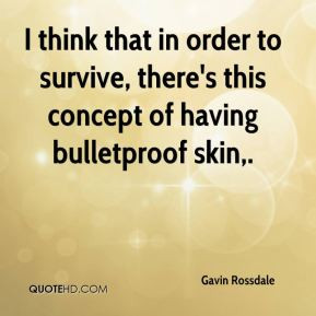 Gavin Rossdale - I think that in order to survive, there's this ...