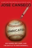 Jose Canseco’s second novel, Vindicated: Big Names, Big Liars, and ...