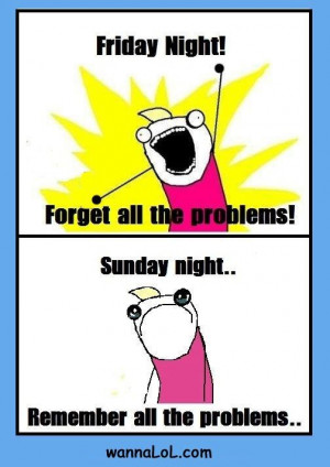 hate sundays!! It just puts a lot of stress on me getting readh for ...