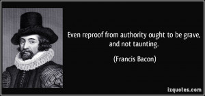 Even reproof from authority ought to be grave, and not taunting ...