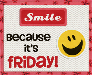 Today is friday, so smile because of this, what can I say, a new ...