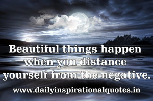 ... things happen when you distance yourself from… ( Positive Quotes