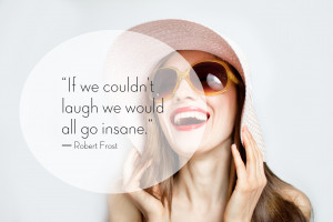 04. Laughing is a pretty good workout! When you laugh, you are ...