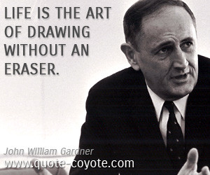 Inspirational quotes - Life is the art of drawing without an eraser.