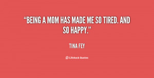 quote Tina Fey being a mom has made me so 84459 Being A Mom Quotes