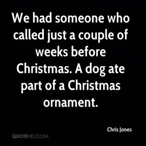 ... Of Week Before Christmas. A Dog Ate Part Of A Christmas Ornament