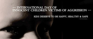 The International Day of Innocent Children Victims of Aggression is a ...