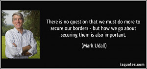 There is no question that we must do more to secure our borders - but ...