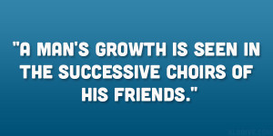 ... /ralph_waldo_emerson/a_mans_growth_is_seen_in_the_successive_choirs